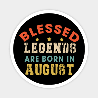 Blessed Legends Are Born In August Funny Christian Birthday Magnet